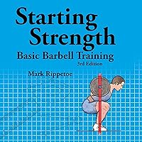 Starting Strength: Basic Barbell Training, 3rd Edition Starting Strength: Basic Barbell Training, 3rd Edition Paperback Kindle Audible Audiobook Hardcover Spiral-bound