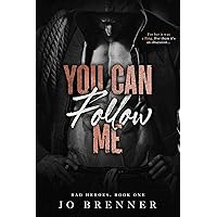 You Can Follow Me (Bad Heroes Book 1) You Can Follow Me (Bad Heroes Book 1) Kindle Paperback