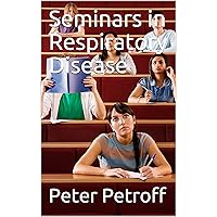 Seminars in Respiratory Disease Seminars in Respiratory Disease Kindle Paperback