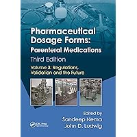Pharmaceutical Dosage Forms - Parenteral Medications: Volume 3: Regulations, Validation and the Future Pharmaceutical Dosage Forms - Parenteral Medications: Volume 3: Regulations, Validation and the Future Hardcover