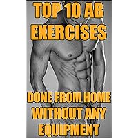 Top 10 Ab Exercises Done From Home Without Any Equipment - That Will Teach You How To Get SIX PACK ABS