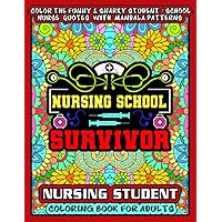 Nursing School Survivor - Nursing Student Coloring Book for Adults: More than 30 funny, snarky & motivational nursing student life / school nurse / ... this adult coloring book for Appreciation.