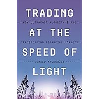 Trading at the Speed of Light: How Ultrafast Algorithms Are Transforming Financial Markets Trading at the Speed of Light: How Ultrafast Algorithms Are Transforming Financial Markets eTextbook Hardcover Audible Audiobook Paperback Audio CD