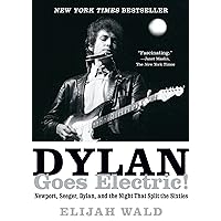 Dylan Goes Electric!: Newport, Seeger, Dylan, and the Night That Split the Sixties Dylan Goes Electric!: Newport, Seeger, Dylan, and the Night That Split the Sixties Paperback Kindle Audible Audiobook Hardcover Audio CD