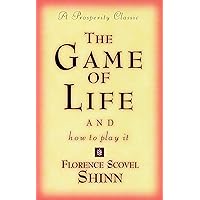 The Game of Life and How to Play It (Prosperity Classic) The Game of Life and How to Play It (Prosperity Classic) Paperback Kindle Audible Audiobook Hardcover Mass Market Paperback Audio CD