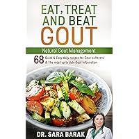 Eat, Treat, and Beat Gout Naturally: Natural Gout Management Include 68 recipes for Gout sufferers',up to date Gout info, Gout diet guidelines, Gout remedies & gout supplements to reduce uric acid