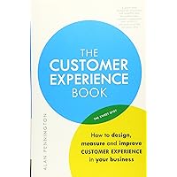 Customer Experience Manual, The: How to design, measure and improve customer experience in your business Customer Experience Manual, The: How to design, measure and improve customer experience in your business Paperback Kindle