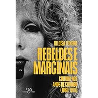 Rebeldes e marginais: Cultura nos anos de chumbo (1960-1970) (Portuguese Edition) Rebeldes e marginais: Cultura nos anos de chumbo (1960-1970) (Portuguese Edition) Kindle Hardcover