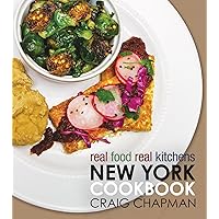 Real Food, Real Kitchens: New York Cookbook Real Food, Real Kitchens: New York Cookbook Kindle Paperback