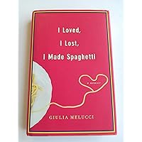 I Loved, I Lost, I Made Spaghetti I Loved, I Lost, I Made Spaghetti Hardcover Kindle Audible Audiobook Paperback Audio CD