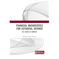 Financial Mathematics For Actuarial Science: The Theory of Interest Financial Mathematics For Actuarial Science: The Theory of Interest Paperback eTextbook Hardcover