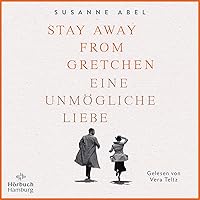 Stay Away from Gretchen - Eine unmögliche Liebe: Die Gretchen-Reihe 1 Stay Away from Gretchen - Eine unmögliche Liebe: Die Gretchen-Reihe 1 Audible Audiobook Pocket Book Hardcover