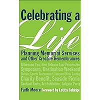 Celebrating a Life: Planning Memorial Services and Other Creative Remembrances Celebrating a Life: Planning Memorial Services and Other Creative Remembrances Kindle Paperback