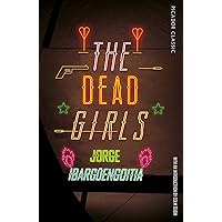 The Dead Girls (Picador Classic Book 81) The Dead Girls (Picador Classic Book 81) Kindle Paperback Hardcover