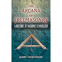 The Arcana of Freemasonry: A History of Masonic Symbolism (Dover Occult) The Arcana of Freemasonry: A History of Masonic Symbolism (Dover Occult) Paperback Kindle Hardcover