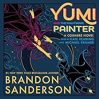 Yumi and the Nightmare Painter: A Cosmere Novel Yumi and the Nightmare Painter: A Cosmere Novel Hardcover Kindle Audible Audiobook Paperback