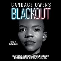 Blackout: How Black America Can Make Its Second Escape from the Democrat Plantation Blackout: How Black America Can Make Its Second Escape from the Democrat Plantation Audible Audiobook Hardcover Kindle Paperback Audio CD