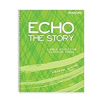 Echo the Story: A Bible Study for Catholic Teens, Leader Guide