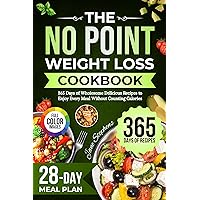 The No Point Weight Loss Cookbook: 365 Days of Wholesome Delicious Recipes to Enjoy Every Meal Without Counting Calories | 28-Day Meal Plan & Full-Color Pictures Included The No Point Weight Loss Cookbook: 365 Days of Wholesome Delicious Recipes to Enjoy Every Meal Without Counting Calories | 28-Day Meal Plan & Full-Color Pictures Included Kindle Paperback