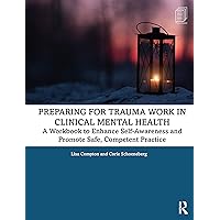 Preparing for Trauma Work in Clinical Mental Health Preparing for Trauma Work in Clinical Mental Health Paperback eTextbook Hardcover