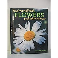 Heal Yourself With Flowers and Other Essences Heal Yourself With Flowers and Other Essences Hardcover Paperback