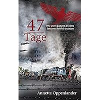 47 Tage: Wie zwei Jungen Hitlers letztem Befehl trotzten (German Edition) 47 Tage: Wie zwei Jungen Hitlers letztem Befehl trotzten (German Edition) Kindle Paperback
