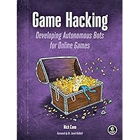 Game Hacking: Developing Autonomous Bots for Online Games Game Hacking: Developing Autonomous Bots for Online Games Paperback eTextbook