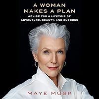 A Woman Makes a Plan: Advice for a Lifetime of Adventure, Beauty, and Success A Woman Makes a Plan: Advice for a Lifetime of Adventure, Beauty, and Success Audible Audiobook Paperback Kindle Hardcover Spiral-bound