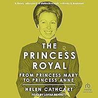 The Princess Royal: From Princess Mary to Princess Anne (The Royal House of Windsor) The Princess Royal: From Princess Mary to Princess Anne (The Royal House of Windsor) Audible Audiobook Paperback Kindle Hardcover Audio CD