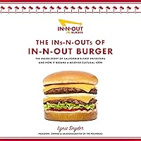 The Ins-N-Outs of In-N-Out Burger: The Inside Story of California's First Drive-Through and How It Became a Beloved Cultural Icon The Ins-N-Outs of In-N-Out Burger: The Inside Story of California's First Drive-Through and How It Became a Beloved Cultural Icon Hardcover Audible Audiobook Kindle Paperback