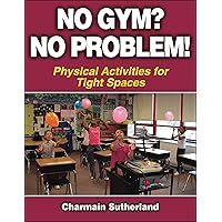 No Gym? No Problem!: Physical Activities for Tight Spaces No Gym? No Problem!: Physical Activities for Tight Spaces Paperback