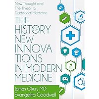 The History of New Innovations in Modern Medicine: New Thought and the Threat to Traditional Medicine The History of New Innovations in Modern Medicine: New Thought and the Threat to Traditional Medicine Kindle