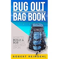 Bug Out Bag Book: A Quick BOB Guide on How to Make the Ultimate Bug out Bag Bug Out Bag Book: A Quick BOB Guide on How to Make the Ultimate Bug out Bag Kindle Paperback