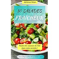 10 Salades Fraîcheur: Toutes les saveurs de l'été dans votre assiette ! (French Edition) 10 Salades Fraîcheur: Toutes les saveurs de l'été dans votre assiette ! (French Edition) Kindle Paperback