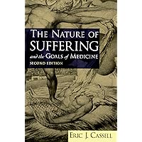The Nature of Suffering and the Goals of Medicine, 2nd Edition The Nature of Suffering and the Goals of Medicine, 2nd Edition Paperback Kindle