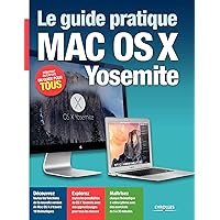 LE GUIDE PRATIQUE MAC OS X YOSEMITE DEBUTANT OU EXPERT UN GUIDE POUR TOUS: POUR TOUS LES IMAC ET MACBOOK AVEC MAC OSX YOSEMITE LE GUIDE PRATIQUE MAC OS X YOSEMITE DEBUTANT OU EXPERT UN GUIDE POUR TOUS: POUR TOUS LES IMAC ET MACBOOK AVEC MAC OSX YOSEMITE Paperback