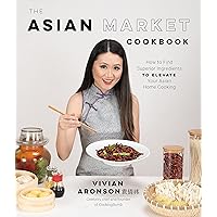 The Asian Market Cookbook: How to Find Superior Ingredients to Elevate Your Asian Home Cooking The Asian Market Cookbook: How to Find Superior Ingredients to Elevate Your Asian Home Cooking Paperback Kindle Spiral-bound