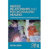 Needed Relationships and Psychoanalytic Healing (Psychoanalysis in a New Key Book Series) Needed Relationships and Psychoanalytic Healing (Psychoanalysis in a New Key Book Series) Paperback Kindle Hardcover
