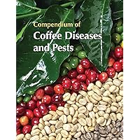 Compendium of Coffee Diseases and Pests Compendium of Coffee Diseases and Pests Kindle Paperback