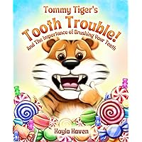 Tommy Tiger's Tooth Trouble: And The Importance of Brushing Your Teeth Tommy Tiger's Tooth Trouble: And The Importance of Brushing Your Teeth Kindle Paperback