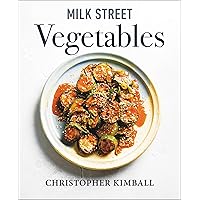 Milk Street Vegetables: 250 Bold, Simple Recipes for Every Season Milk Street Vegetables: 250 Bold, Simple Recipes for Every Season Hardcover Kindle