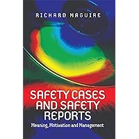 Safety Cases and Safety Reports: Meaning, Motivation and Management Safety Cases and Safety Reports: Meaning, Motivation and Management Kindle Hardcover Paperback
