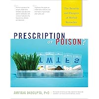 Prescription or Poison?: The Benefits and Dangers of Herbal Remedies Prescription or Poison?: The Benefits and Dangers of Herbal Remedies Kindle Hardcover Paperback
