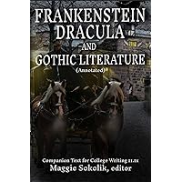 Frankenstein, Dracula, and Gothic Literature (Annotated): Companion Text for College Writing 11.1x (College Writing 11x Book 1) Frankenstein, Dracula, and Gothic Literature (Annotated): Companion Text for College Writing 11.1x (College Writing 11x Book 1) Kindle Paperback