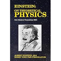 Einstein: On Theoretical Physics: New Modern Translation 2024 Einstein: On Theoretical Physics: New Modern Translation 2024 Kindle Paperback