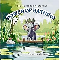 POWER OF BATHING (KID'S HYGIENE SERIES) POWER OF BATHING (KID'S HYGIENE SERIES) Kindle Paperback
