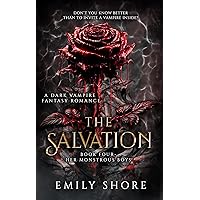 The Salvation: A Dark Vampire Fantasy Romance (Her Monstrous Boys Book 4) The Salvation: A Dark Vampire Fantasy Romance (Her Monstrous Boys Book 4) Kindle Paperback Hardcover