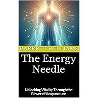 The Energy Needle: Unlocking Vitality Through the Power of Acupuncture (Holistic Harmony: Exploring the World of Alternative Wellness Book 14) The Energy Needle: Unlocking Vitality Through the Power of Acupuncture (Holistic Harmony: Exploring the World of Alternative Wellness Book 14) Kindle Audible Audiobook