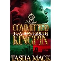Committed To A Down South Kingpin Committed To A Down South Kingpin Kindle Hardcover Paperback
