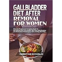 GALLBLADDER DIET AFTER REMOVAL FOR WOMEN: Flavorful Recipes and Complete Guide for Revitalizing Your Liver Health, Bile Flow, Detoxification and Metabolism ... Meal Plan. (Attain Wellness Through Diet) GALLBLADDER DIET AFTER REMOVAL FOR WOMEN: Flavorful Recipes and Complete Guide for Revitalizing Your Liver Health, Bile Flow, Detoxification and Metabolism ... Meal Plan. (Attain Wellness Through Diet) Kindle Hardcover Paperback